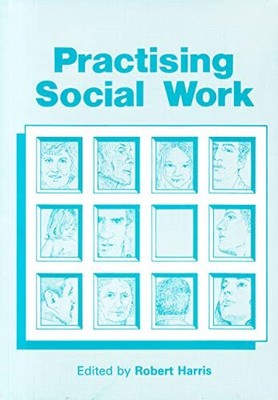 Practising social work: Case studies ..., Robert Harris