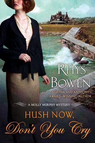 Hush Now, Don't You Cry: A Molly Murphy Mystery (Molly Murphy Mysteries) by Bow