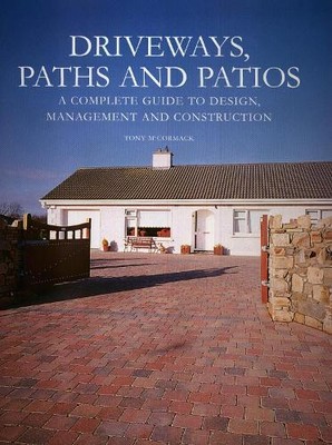 Tony McCormack Driveways, Paths and Patios - A Complete Guide to Desi (Hardback)