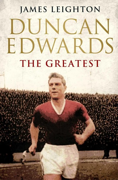 Duncan Edwards | The Greatest | James Leighton | Englisch | Taschenbuch | 2013-image
