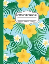 Composition Book: Hawaii Yellow Hibiscus Wide Ruled Paper Lined Notebook Journal