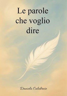 Daniela Calabrese Le parole che voglio dire (Paperback)