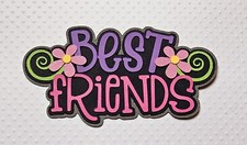 Best Friends Title. Scrapbook, Card Making Paper Piecing