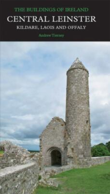 Central Leinster : The Counties of Kildare, Laois and Offaly, Hardcover by Ti...