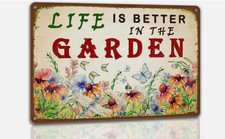 Garden Sign Vintage Gardening Metal Sign Life Is Better in the Garden Rustic Dec