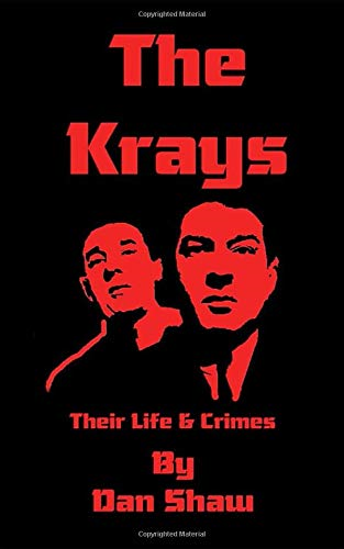 The Krays: Their Life And Crimes (True Crime) - Shaw, Dan