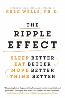 The Ripple Effect: Sleep Better, Eat Bette- 9781443454506, paperback, Greg Wells