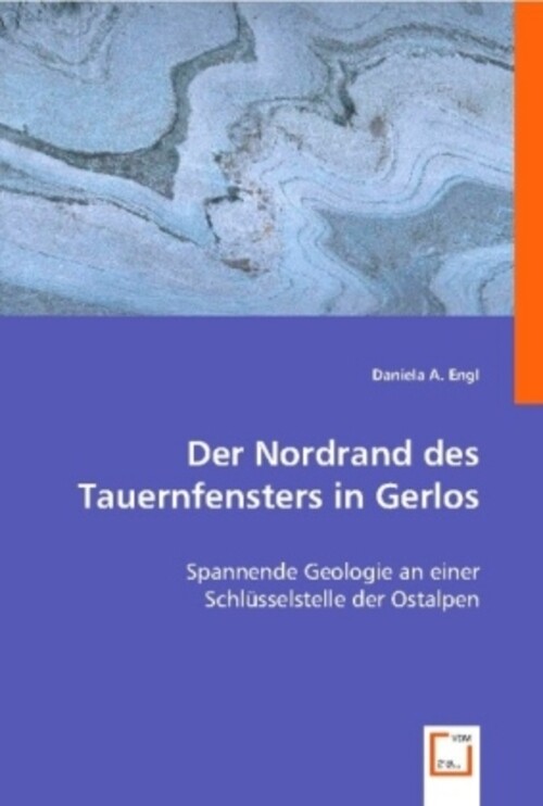 Daniela A. Engl | Der Nordrand Des Tauernfensters In Gerlos |
