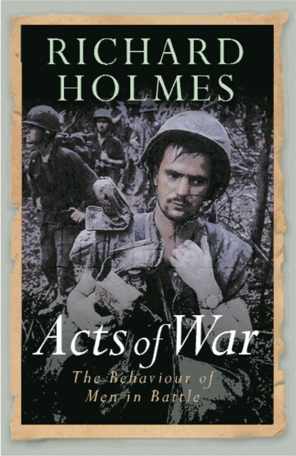 Acts of War: The Behaviour of Men in Battle (CASSELL MILITARY PAPERBACKS) By Ri - Image 2