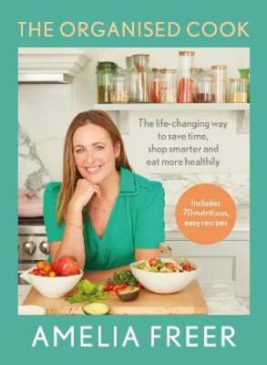 The Organised Cook: The life-changing way to save time, shop smarter and eat