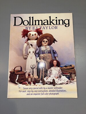 DOLLMAKING By E. J. Taylor *Great Condition*step By Step To Sew 7 Dolls