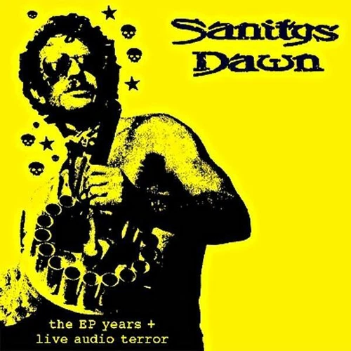 Sanitys Dawn - The EP Years & Live Audio Terror  CD NEW