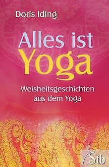 Alles ist Yoga - Weisheitsgeschichten aus dem Yoga von D... | Buch | Zustand gut - Doris Iding