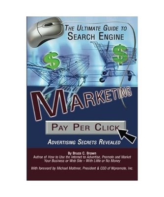 Ultimate Guide to Search Engine Marketing: Pay Per Click Advertising Secrets Rev