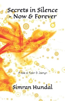 Secrets in Silence - Now & Forever by Simran Hundal Paperback Book