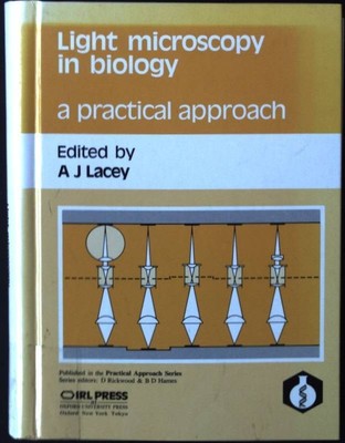 Light Microscopy in Biology: A Practical Approach Lacey, Alan J.: