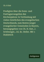 Ch. H Sixt | Predigten üBer Die Sonn- Und Festtagsevangelien Des...