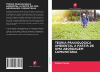 Carlos Torres | Teoria PraxiolÓGica Ambiental A Partir De Uma Abordagem...
