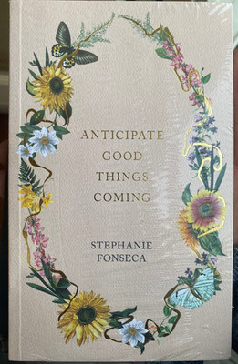 Anticipate Good Things Coming - Perfect Paperback By Stephanie Fonseca BRAND NEW