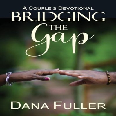 Bridging The Gap: A Couple's Devotional by Dana Fuller Paperback 