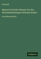 Kirchhoff | Mensch Und Erde; Skizzen Von Den Wechselbeziehungen Zwischen Beiden