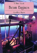 Beam Engines (Shire Library) By G. Hayes