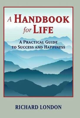 A Handbook for Life: A Practical Guide to Success and Happiness - VERY GOOD