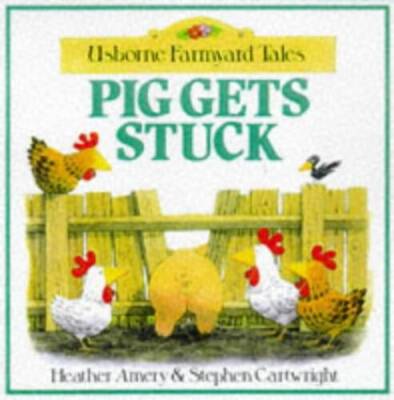 Pig Gets Stuck (Usborne Farmyard Tales) - Paperback - VERY GOOD