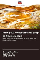 Gwang-Nam Kim (U. A.) | Principaux Composants Du Sirop De Fleurs D'acacia | Buch
