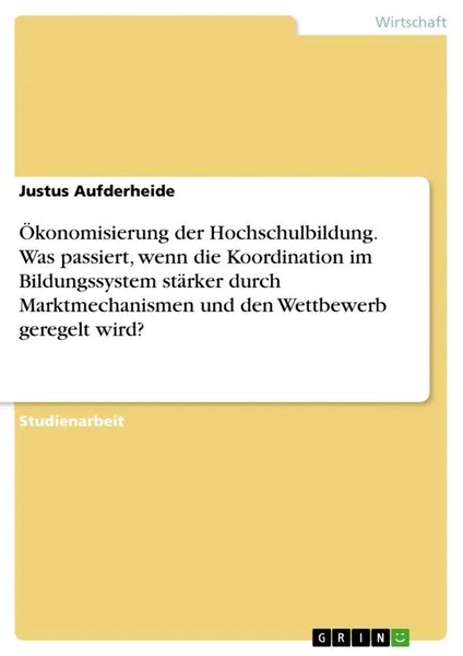 Justus Aufderheide | ÖKonomisierung Der Hochschulbildung. Was Passiert, Wenn...-image