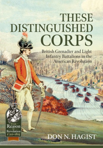 These Distinguished Corps: British Grenadier and Light Infantry Battalions in