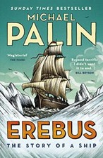 Erebus: The Story of a Ship By Michael Palin
