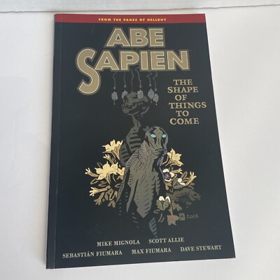Abe Sapien Volume 4 The Shape of Things to Come Trade Paperback Mike Mignola