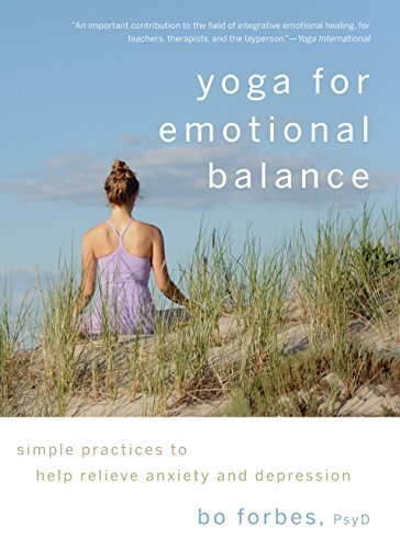 Yoga for Emotional Balance: Simple Practices to Help Relieve Anx