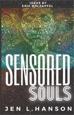 Sensored Souls: The Secret Life of a Mind-Hacking Neuroscientist (Paperback or S