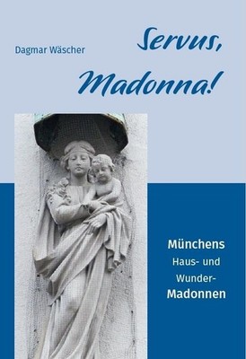 Dagmar Wäscher Servus, Madonna!