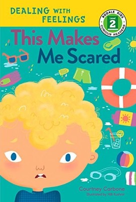 THIS MAKES ME SCARED (DEALING WITH FEELINGS) By Courtney Carbone & Hilli Kushnir