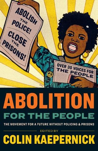 Abolition For The People : The Movement For A Future Without Policing & Prisons Colin Kaepernick - Image 2