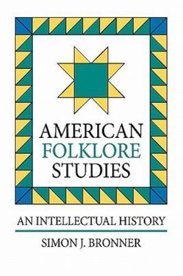 American Folklore Studies: An Intellectual History, Bronner, Simon J., Good Book