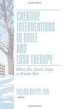 CREATIVE INTERVENTIONS IN GRIEF AND LOSS THER...