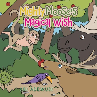 Abi Adewusi | Mighty Moose's Magical Wish | Taschenbuch | Englisch (2021)