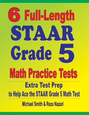 6 Full-Length STAAR Grade 5 Math Practice Tests Michael Smith (u. a.) Buch 2020