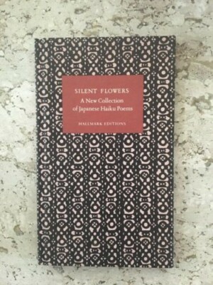 Silent Flowers - Hallmark Edition - Japanese Haiku Poems