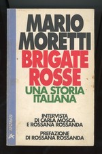 MARIO MORETTI - BRIGATE ROSSE UNA STORIA ITALIANA - 1994 ANABASI - 1a EDIZIONE