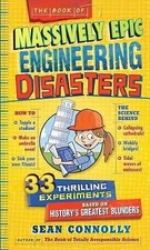 The Book of Massively Epic Engineering Disasters: 33 Thrilling Experiments...