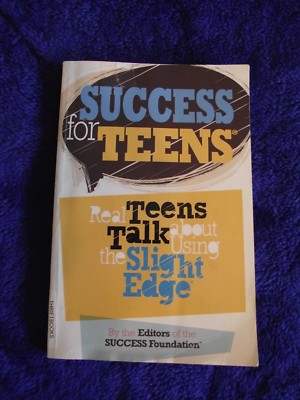 Success for Teens : Real Teens Talk about Using the Slight Edge (2008 pb)