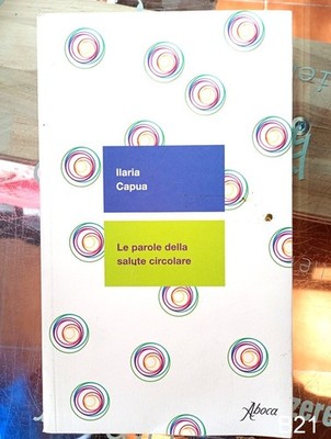 Le parole della salute circolare di Ilaria Capua - libro Aboca B21