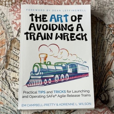 The ART of Avoiding a Train Wreck: Practical Tips for Launching ARTs