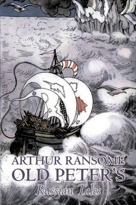 Arthur Ransome Old Peter's Russian Tales by Arthur Ransome, Fiction,  (Hardback)