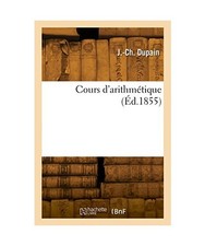 Cours d'arithmétique [Éd.1855], Dupain, J.-Ch.